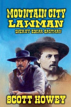 Mountain City Lawman - Sheriff Edgar Eastman - Howey, Scott