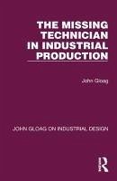 The Missing Technician in Industrial Production - Gloag, John