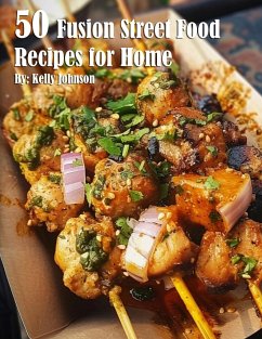 50 Fusion Street Food Recipes for Home - Johnson, Kelly