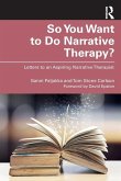 So You Want to Do Narrative Therapy?