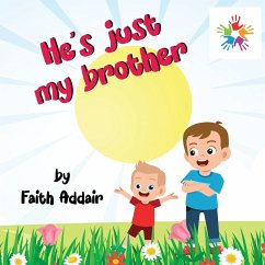 He's Just My Brother - Addair, Faith