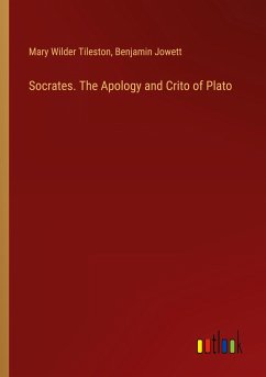 Socrates. The Apology and Crito of Plato - Tileston, Mary Wilder; Jowett, Benjamin