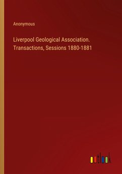 Liverpool Geological Association. Transactions, Sessions 1880-1881 - Anonymous