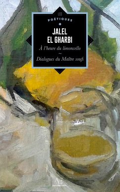 À l¿heure du limoncello, suivi des Dialogues du Maître soufi - El Gharbi, Jalel