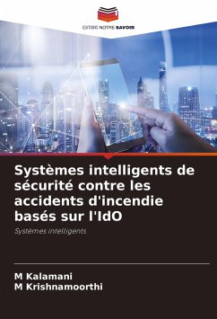 Systèmes intelligents de sécurité contre les accidents d'incendie basés sur l'IdO - Kalamani, M;Krishnamoorthi, M