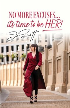 No More Excuses... it's time to be HER! - Scott, Jo