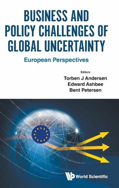 BUSINESS AND POLICY CHALLENGES OF GLOBAL UNCERTAINTY - Torben J Andersen, Edward Ashbee Bent P