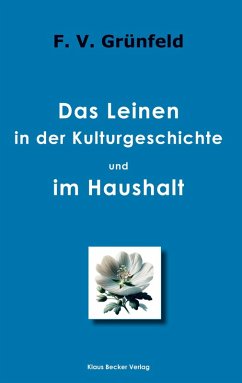 Das Leinen in der Kulturgeschichte und im Haushalt; Linen in Cultural History and in the Household