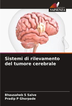 Sistemi di rilevamento del tumore cerebrale - Salve, Bhausaheb S;Ghorpade, Pradip P