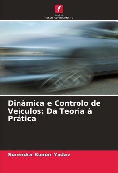 Dinâmica e Controlo de Veículos: Da Teoria à Prática - Yadav, Surendra Kumar