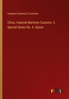 China. Imperial Maritime Customs. II. Special Series No. 4. Opium