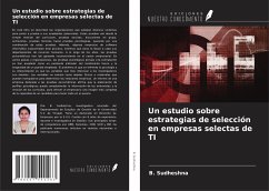 Un estudio sobre estrategias de selección en empresas selectas de TI - Sudheshna, B.