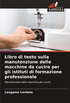 Libro di testo sulla manutenzione delle macchine da cucire per gli istituti di formazione professionale - Lenteta, Lengamo