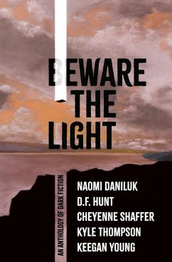 Beware the Light - Daniluk, Naomi; Hunt, D. F.; Shaffer, Cheyenne