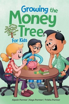 Growing the Money Tree for Kids - Parmar, Alpesh; Parmar, Keya; Parmar, Tvisha