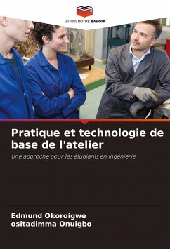 Pratique et technologie de base de l'atelier - Okoroigwe, Edmund;Onuigbo, ositadimma