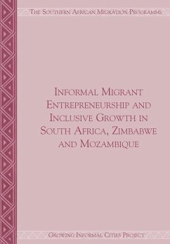 Informal Migrant Entrepreneurship and Inclusive Growth in South Africa, Zimbabwe and Mozambique - Crush, Jonathan; Skinner, Caroline