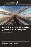 Tecnologías no tripuladas y cambio de conceptos