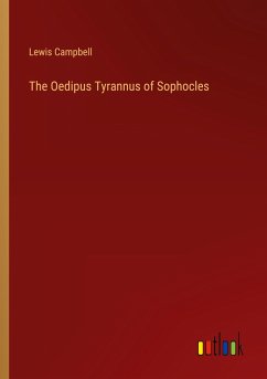 The Oedipus Tyrannus of Sophocles - Campbell, Lewis