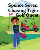 Spence Seven Chasing Tiger Golf Quest