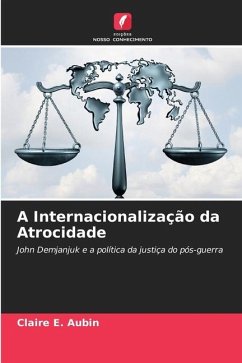 A Internacionalização da Atrocidade - Aubin, Claire E.