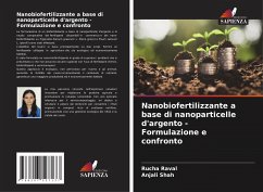 Nanobiofertilizzante a base di nanoparticelle d'argento - Formulazione e confronto - Raval, Rucha;Shah, Anjali