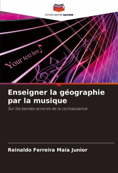 Enseigner la géographie par la musique - Ferreira Maia Júnior, Reinaldo