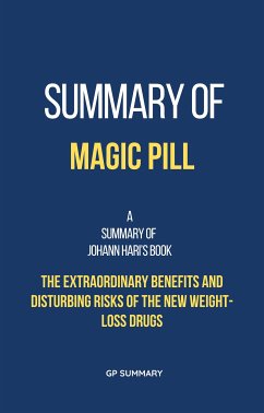 Summary of Magic Pill by Johann Hari: The Extraordinary Benefits and Disturbing Risks of the New Weight-Loss Drugs (eBook, ePUB) - Summary, Gp