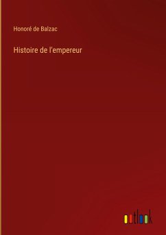 Histoire de l'empereur - Balzac, Honoré de