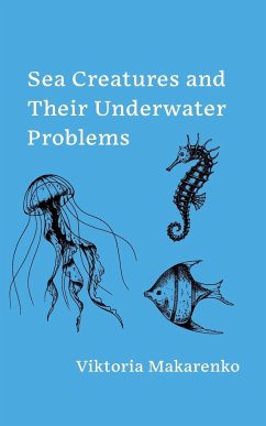 Sea Creatures and Their Underwater Problems - Makarenko, Viktoria