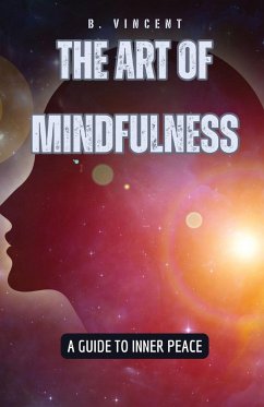 The Art of Mindfulness - Vincent, B.