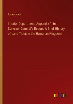 Interior Department. Appendix 1, to Surveyor General's Report. A Brief History of Land Titles in the Hawaiian Kingdom