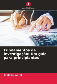 Fundamentos da investigação: Um guia para principiantes - K, Dhilipkumar