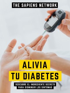 Alivia Tu Diabetes (eBook, ePUB) - The Sapiens Network