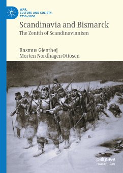 Scandinavia and Bismarck (eBook, PDF) - Glenthøj, Rasmus; Ottosen, Morten Nordhagen