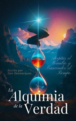 La Alquimia de la Verdad (eBook, ePUB) - Desmarques, Dan