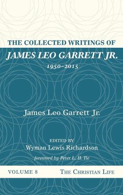 The Collected Writings of James Leo Garrett Jr., 1950-2015