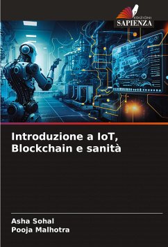 Introduzione a IoT, Blockchain e sanità - Sohal, Asha;Malhotra, Pooja