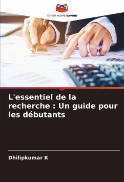 L'essentiel de la recherche : Un guide pour les débutants - K, Dhilipkumar