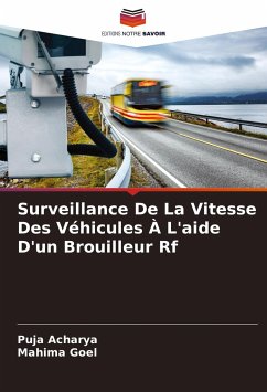 Surveillance De La Vitesse Des Véhicules À L'aide D'un Brouilleur Rf - Acharya, Puja;Goel, Mahima