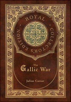 The Gallic War (Royal Collector's Edition) (Case Laminate Hardcover with Jacket) - Caesar, Julius