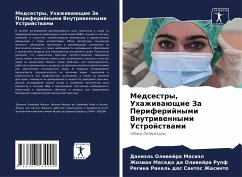 Medsestry, Uhazhiwaüschie Za Periferijnymi Vnutriwennymi Ustrojstwami - Oliwejra Masiäl, Daniäl';de Oliwejra Rupf, Zhozian Masedo;dos Santos Zhasinto, Regina Rakel'