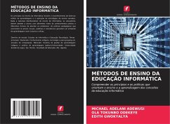 MÉTODOS DE ENSINO DA EDUCAÇÃO INFORMÁTICA - Adewusi, Michael Adelani;ODEKEYE, OLA TOKUNBO;GWOKYALYA, EDITH