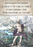 A Tract of Great Price concerning the Philosophical Stone (eBook, ePUB)