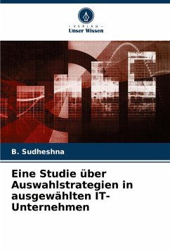 Eine Studie über Auswahlstrategien in ausgewählten IT-Unternehmen - Sudheshna, B.