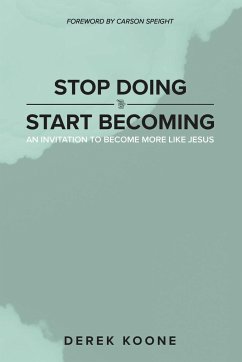 Stop Doing Start Becoming - Koone, Derek