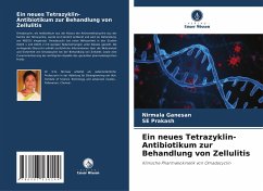 Ein neues Tetrazyklin-Antibiotikum zur Behandlung von Zellulitis - Ganesan, Nirmala;Prakash, SE