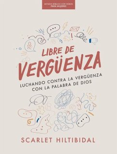 Libre de Vergüenza - Estudio Bíblico Con Videos Para Mujeres - Hiltibidal, Scarlet