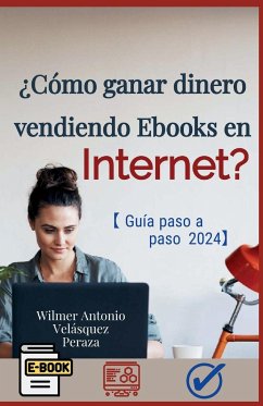 ¿Cómo ganar dinero vendiendo ebooks en internet? Guía completa paso a paso 2024 - Velásquez, Wilmer Antonio