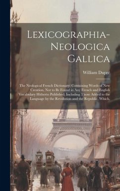 Lexicographia-Neologica Gallica - Dupré, William